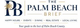 The Palm Beach Brief logo – Palm Beach County happy hours, events, dining, real estate and local living